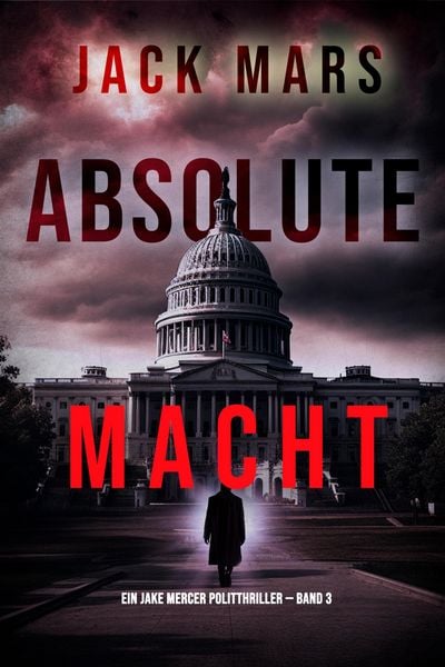 Produktbild: Absolute Macht (Ein Jake Mercer Politthriller - Band 3)