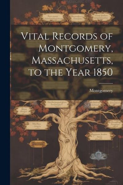 Produktbild: Vital Records of Montgomery, Massachusetts, to the Year 1850
