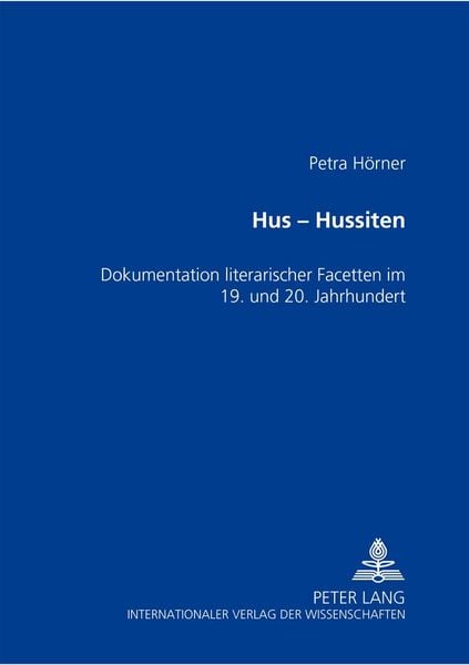 Hus – Hussiten, Taschenbuch von Petra Hörner, Peter Lang GmbH, Internationaler Verlag der Wissenschaften, 9783631389737