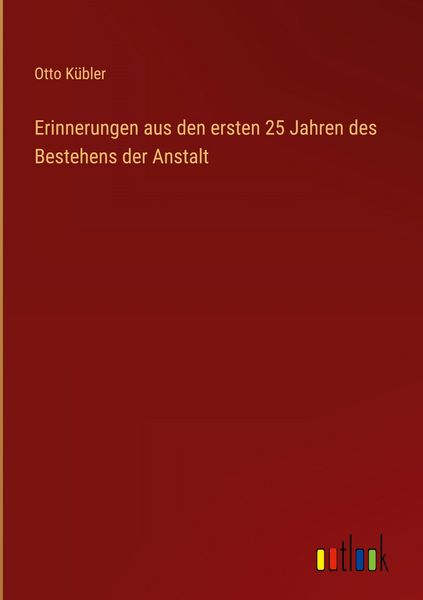Produktbild: Erinnerungen aus den ersten 25 Jahren des Bestehens der Anstalt