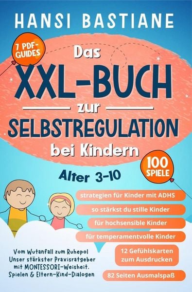 Produktbild: Das Xxl-Buch zur Selbstregulation bei Kindern | Vom Wutanfall Zum Ruhepol: Unser St&auml;rkster Praxisratgeber Mit Montessori-Weisheit, Spielen & Eltern-Ki