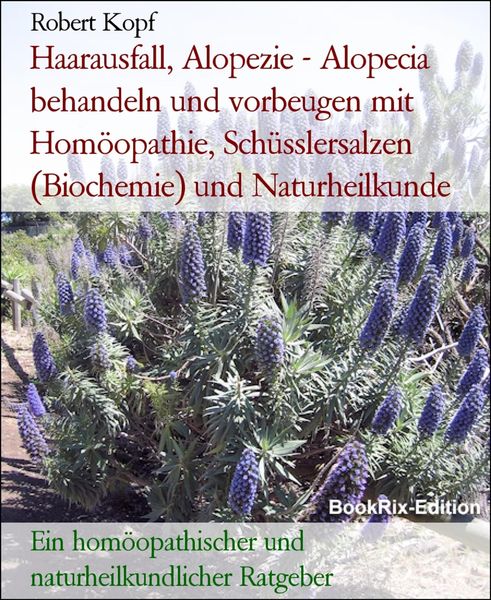 Produktbild: Haarausfall, Alopezie - Alopecia behandeln und vorbeugen mit Hom&ouml;opathie, Sch&uuml;sslersalzen (Biochemie) und Naturheilkunde