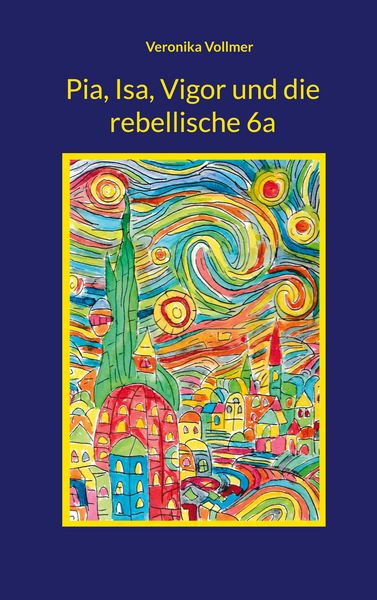 Produktbild: Pia, Isa, Vigor und die rebellische 6a