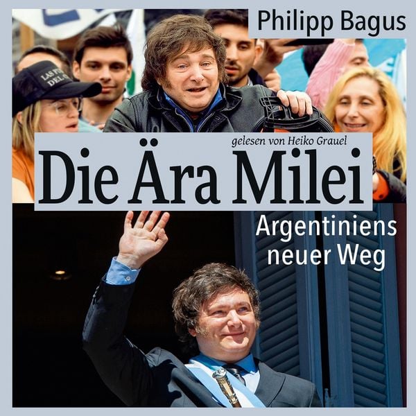 Produktbild: Die &Auml;ra Milei: Argentiniens neuer Weg