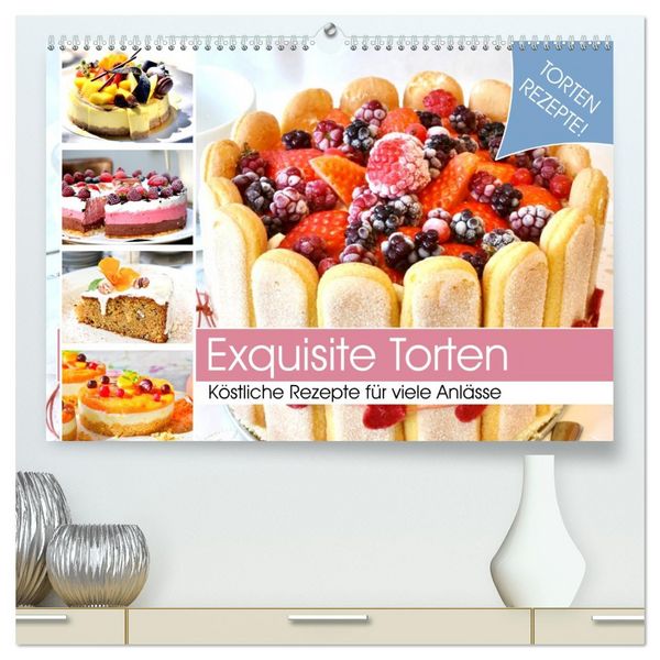 Produktbild: Exquisite Torten. K&ouml;stliche Rezepte f&uuml;r viele Anl&auml;sse (hochwertiger Premium Wandkalender 2026 DIN A2 quer), Kunstdruck in Hochglanz