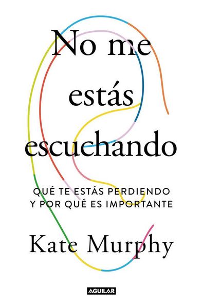 Produktbild: No Me Est&aacute;s Escuchando / You're Not Listening: What You're Missing and Why It Matters