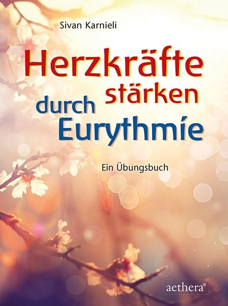 Herzkräfte stärken durch Eurythmie, Paperback von Sivan Karnieli, Urachhaus, 9783825180157