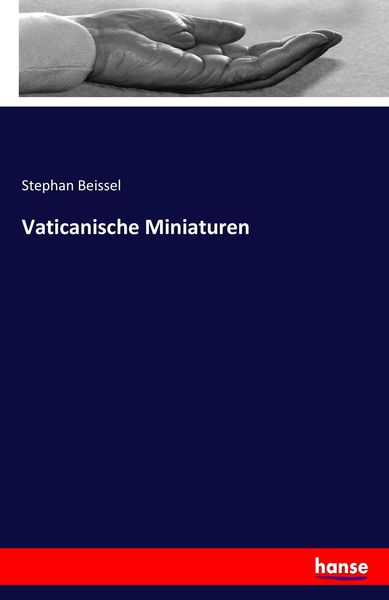 Vaticanische Miniaturen, Taschenbuch von Stephan Beissel, Hansebooks, 9783744656429