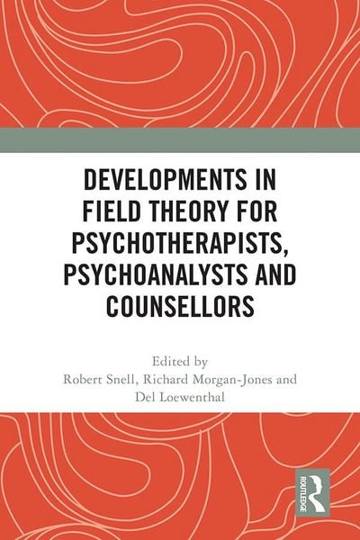 Produktbild: Developments in Field Theory for Psychotherapists, Psychoanalysts and Counsellors