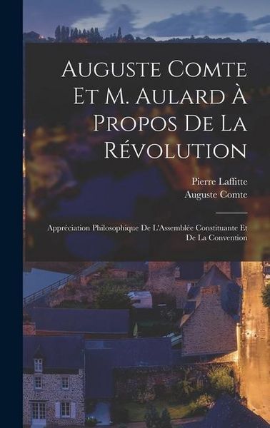Produktbild: Auguste Comte Et M. Aulard &Agrave; Propos De La R&eacute;volution