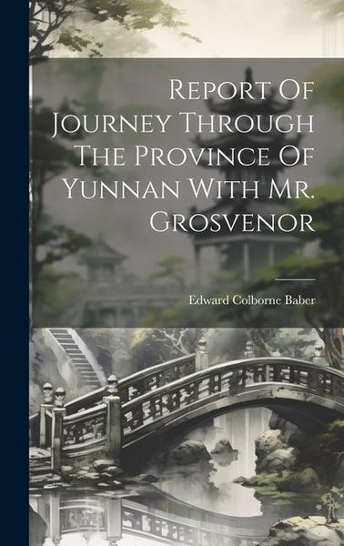 Produktbild: Report Of Journey Through The Province Of Yunnan With Mr. Grosvenor