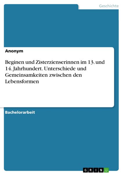 Produktbild: Beginen und Zisterzienserinnen im 13. und 14. Jahrhundert. Unterschiede und Gemeinsamkeiten zwischen den Lebensformen