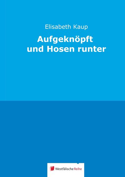 Produktbild: Kaup, E: Aufgekn&ouml;pft und Hosen runter