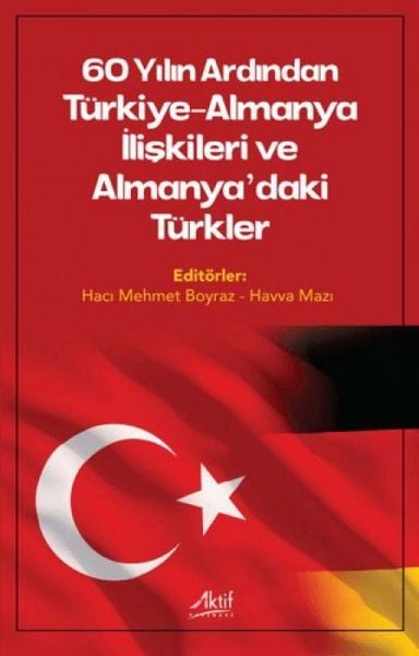 Produktbild: 60 Yilin Ardinda T&uuml;rkiye-Almanya Iliskileri ve Almanyadaki T&uuml;rkler