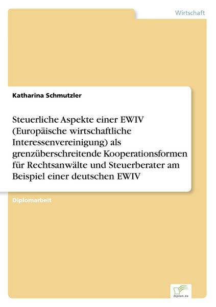 Steuerliche Aspekte einer EWIV (Europäische wirtschaftliche Interessenvereinigun, Taschenbuch von Katharina Schmutzler, GRIN, 9783838644288