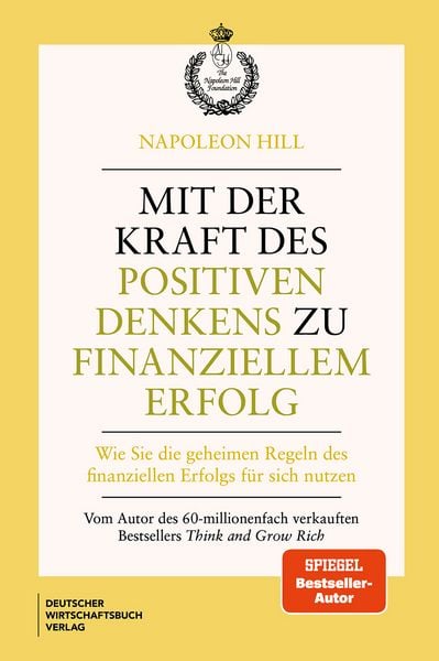Mit der Kraft des positiven Denkens zu finanziellem Erfolg, Gebundene Ausgabe von Napoleon Hill, Deutscher Wirtschaftsbuch Verlag, 978-3-690-66151-5