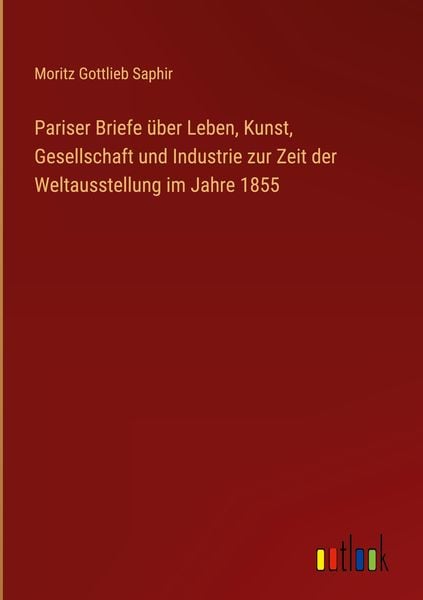 Produktbild: Pariser Briefe &uuml;ber Leben, Kunst, Gesellschaft und Industrie zur Zeit der Weltausstellung im Jahre 1855