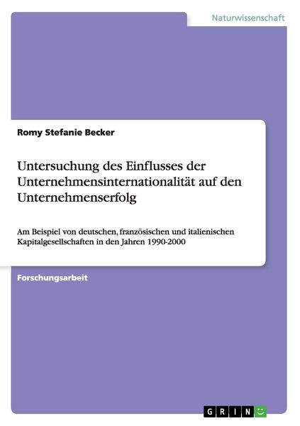 Untersuchung des Einflusses der Unternehmensinternationalität auf den Unternehmenserfolg, Taschenbuch von Romy Stefanie Becker, GRIN, 9783640824878