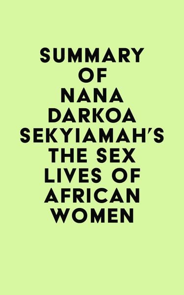 Produktbild: Summary of Nana Darkoa Sekyiamah's The Sex Lives of African Women