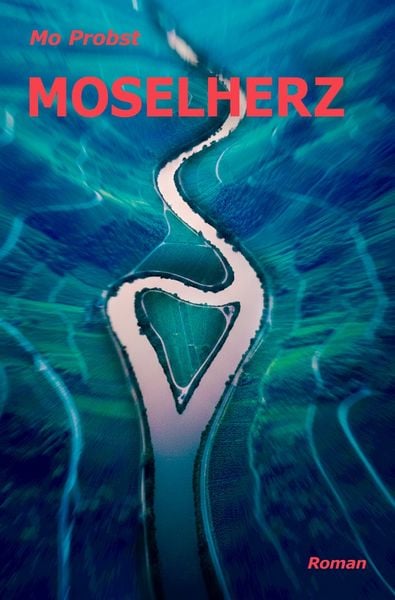 Moselherz, Taschenbuch von Mo Probst, Epubli, 9783565235414