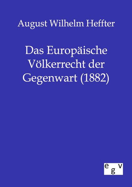 Produktbild: Das Europ&auml;ische V&ouml;lkerrecht der Gegenwart (1882)
