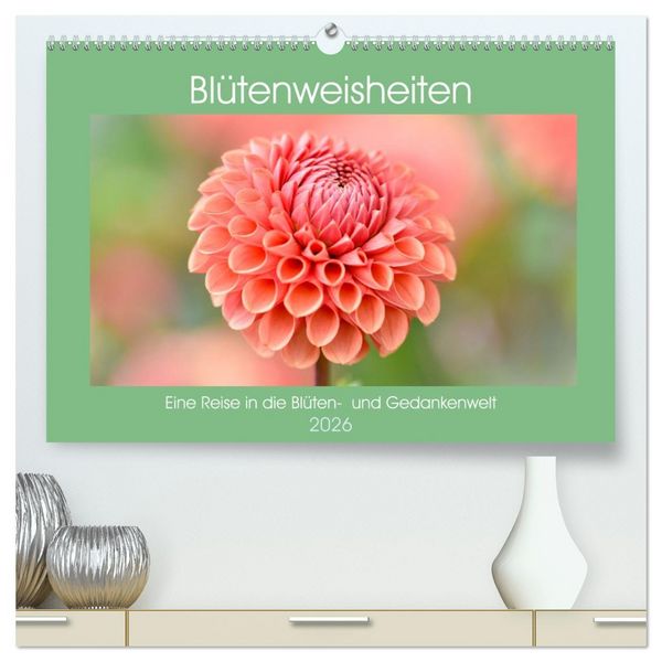 Blütenweisheiten (hochwertiger Premium Wandkalender 2026 DIN A2 quer), Kunstdruck in Hochglanz