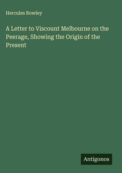 Produktbild: A Letter to Viscount Melbourne on the Peerage, Showing the Origin of the Present