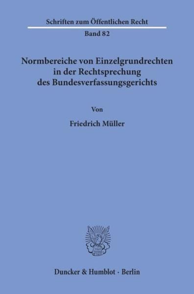 Normbereiche von Einzelgrundrechten in der Rechtsprechung des Bundesverfassungsgerichts., Taschenbuch von Friedrich Müller, Duncker & Humblot,