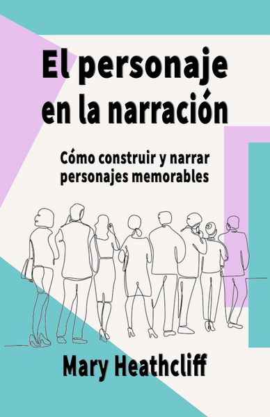 Produktbild: El Personaje en la Narraci&oacute;n. C&oacute;mo construir y narrar personajes memorables
