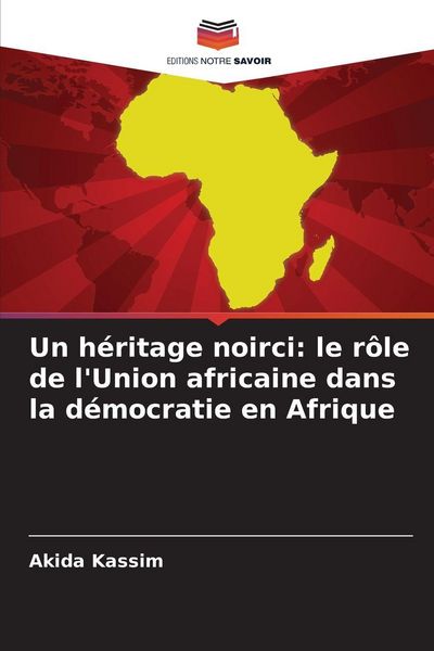 Produktbild: Un h&eacute;ritage noirci: le r&ocirc;le de l'Union africaine dans la d&eacute;mocratie en Afrique