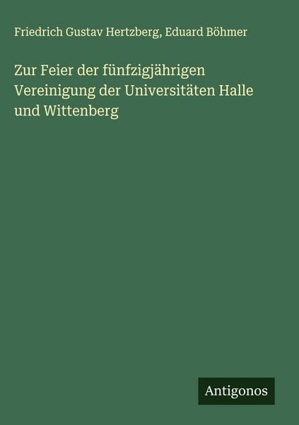 Produktbild: Zur Feier der f&uuml;nfzigj&auml;hrigen Vereinigung der Universit&auml;ten Halle und Wittenberg