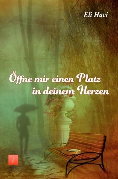 Öffne mir einen Platz in deinem Herzen, Taschenbuch von Eli Haci Ağaevli, Epubli, 9783754966341