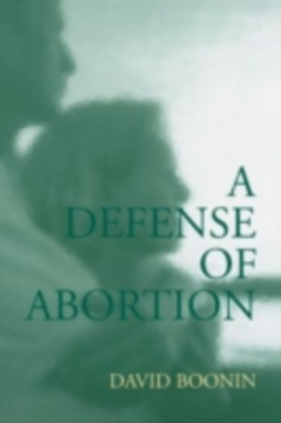 Produktbild: Boonin, D: A Defense of Abortion