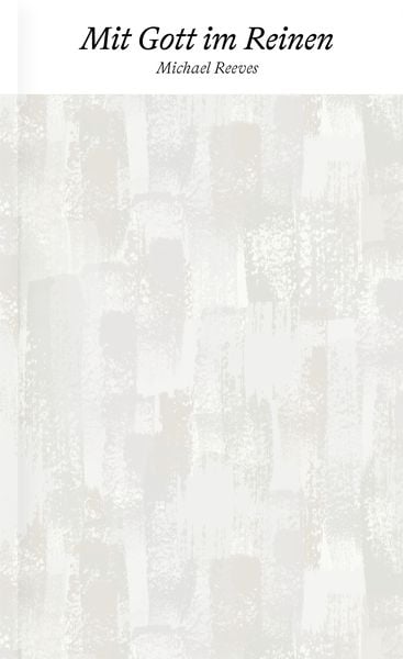 Mit Gott im Reinen, Taschenbuch von Michael Reeves, Verbum Medien, 978-3-9866507-3-5