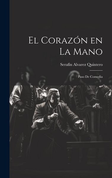 Produktbild: El Coraz&oacute;n en la Mano: Paso de Comedia