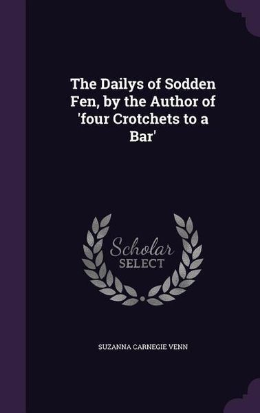 Produktbild: The Dailys of Sodden Fen, by the Author of 'four Crotchets to a Bar'