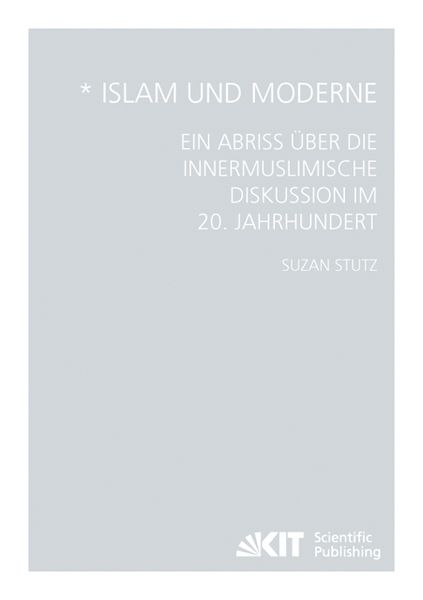 Produktbild: Islam und Moderne - Ein Abriss &uuml;ber die innermuslimische Diskussion im 20. Jahrhundert