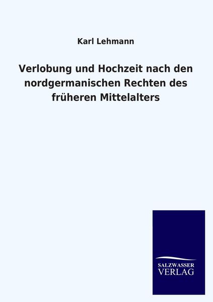 Produktbild: Verlobung und Hochzeit nach den nordgermanischen Rechten des fr&uuml;heren Mittelalters