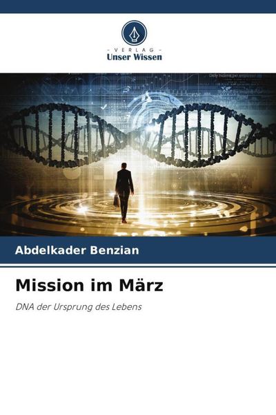 Mission im März, Taschenbuch von Abdelkader Benzian, Verlag Unser Wissen, 9786205835050