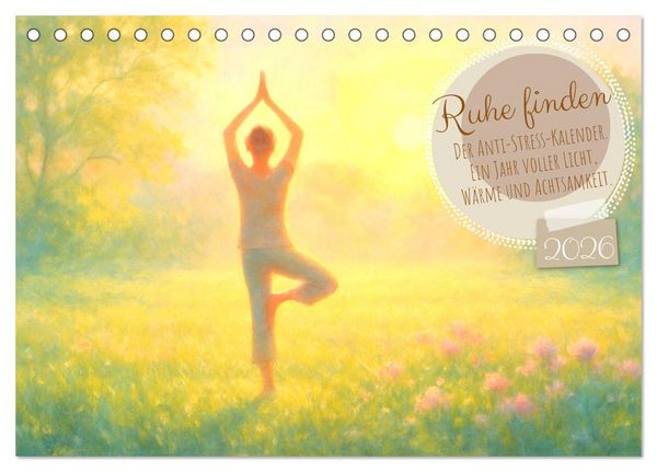 Produktbild: Ruhe finden - Der Anti-Stress-Kalender - Ein Jahr voller W&auml;rme und Achtsamkeit (Tischkalender 2026 DIN A5 quer), CALVENDO Monatskalender