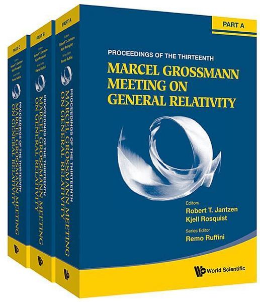 Produktbild: Thirteenth Marcel Grossmann Meeting, The: On Recent Developments in Theoretical and Experimental General Relativity, Astrophysics and Relativistic Fie