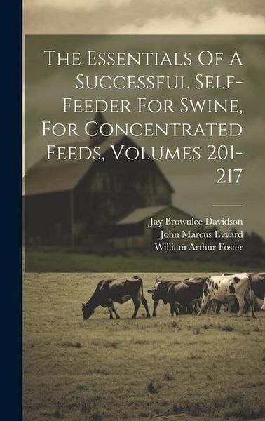 Produktbild: The Essentials Of A Successful Self-feeder For Swine, For Concentrated Feeds, Volumes 201-217
