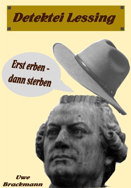 Produktbild: Erst erben dann sterben. Detektei Lessing Kriminalserie, Band 1.Spannender Detektiv und Kriminalroman &uuml;ber Verbrechen, Mord, Intrigen und Verrat.
