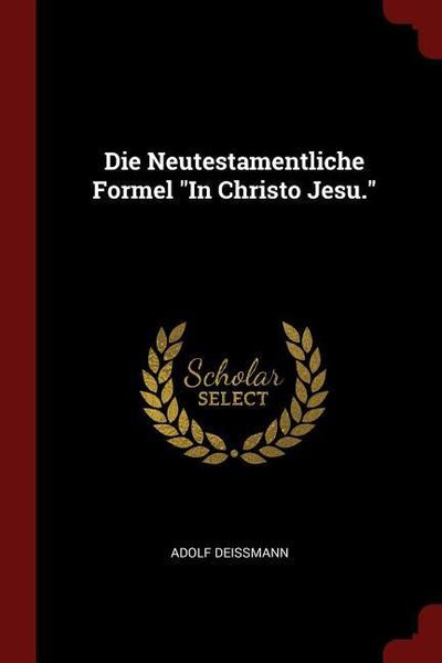 Die Neutestamentliche Formel in Christo Jesu.