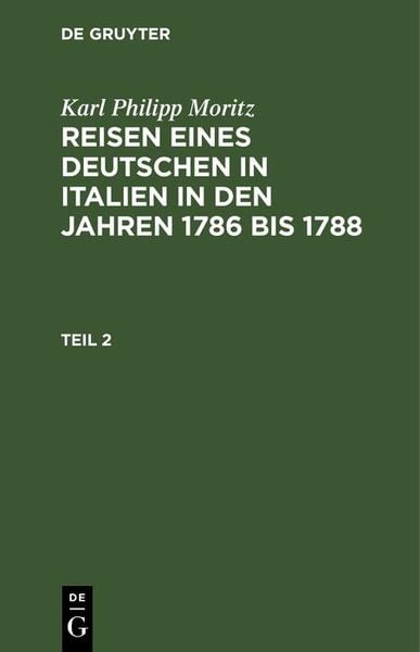 Produktbild: Karl Philipp Moritz: Reisen eines Deutschen in Italien in den Jahren 1786 bis 1788. Teil 2