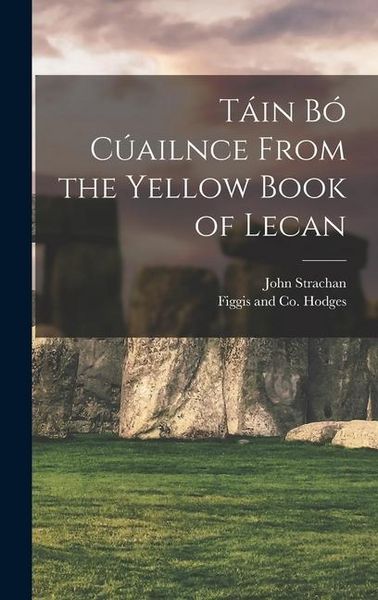 Produktbild: T&aacute;in B&oacute; C&uacute;ailnce from the Yellow Book of Lecan