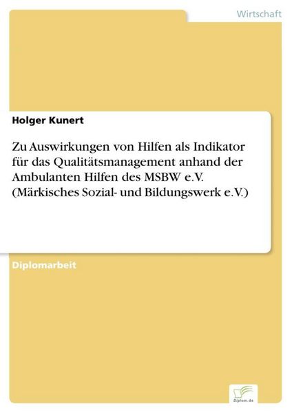 Produktbild: Zu Auswirkungen von Hilfen als Indikator f&uuml;r das Qualit&auml;tsmanagement anhand der Ambulanten Hilfen des MSBW e.V. (M&auml;rkisches Sozial- und Bildungswerk e.V.)