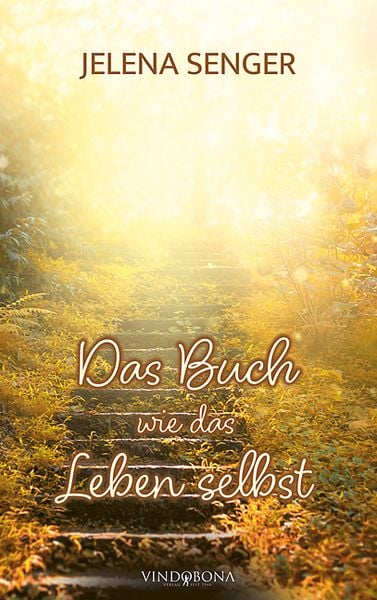 Das Buch wie das Leben selbst, Taschenbuch von Jelena Senger, Vindobona Verlag, 9783903637061