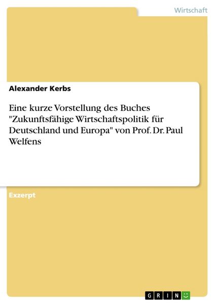 Eine kurze Vorstellung des Buches 'Zukunftsfähige Wirtschaftspolitik für Deutschland und Europa' von Prof. Dr. Paul Welfens, Taschenbuch von Alexander
