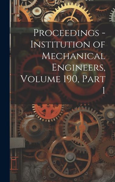 Produktbild: Proceedings - Institution of Mechanical Engineers, Volume 190, part 1